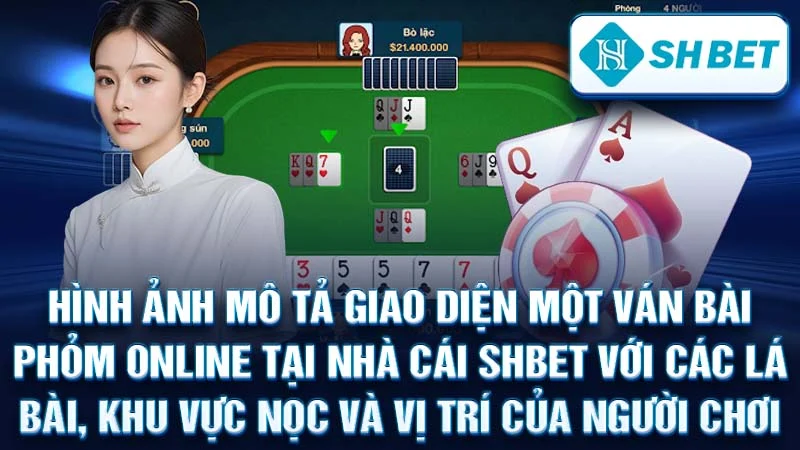Hình ảnh mô tả giao diện một ván bài Phỏm online tại nhà cái SHBET với các lá bài, khu vực Nọc và vị trí của người chơi.