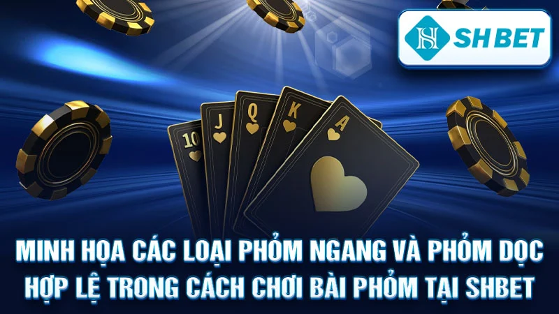 Minh họa các loại phỏm ngang và phỏm dọc hợp lệ trong cách chơi bài phỏm tại SHBET.
