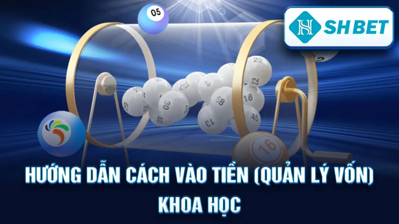 Hướng Dẫn Cách Vào Tiền (Quản Lý Vốn) Khoa Học