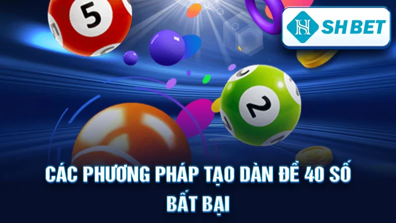 Các phương pháp tạo dàn đề 40 số bất bại