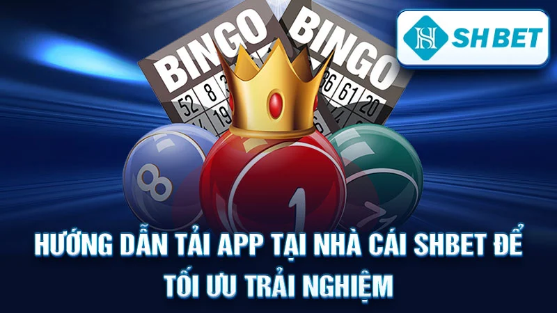 Hướng Dẫn Tải App Tại Nhà Cái SHBET Để Tối Ưu Trải Nghiệm
