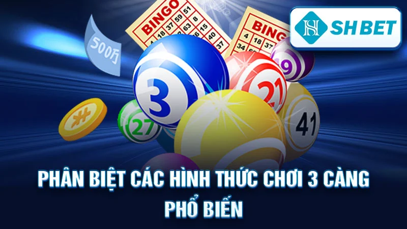Phân Biệt Các Hình Thức Chơi 3 Càng Phổ Biến